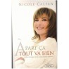 A part ça tout va bien , Nicole Calfan, 2006 - la femme de cinquante ans, biographie actrice