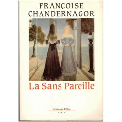 La Sans Pareille, Françoise Chandernagor, 1988 - Christine Valbray aventurière