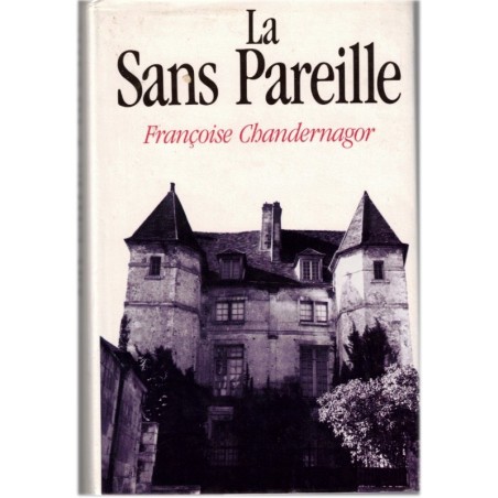 La Sans Pareille, Françoise Chandernagor, 1989 - Christine Valbray égérie vie politque