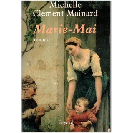 Marie-Mai, Michelle Clément-Mainard, 2000 - , Deux-Sèvres XIXe siècle, arrivée du chemin de fer, saga familiale