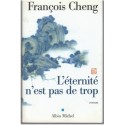 L'éternité n'est pas de trop, François Cheng, 2004 - Chine XVIIe siècle, roman d'amour, spiritualité