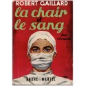 La chair et le sang des vivants, Robert Gaillard, 1954 - euthanasie en 1950, médecin meurtrier en fuite-