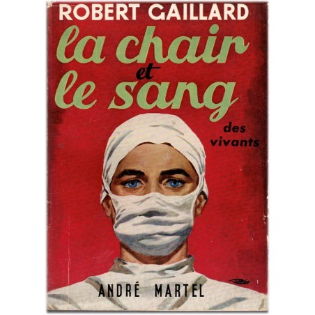 La chair et le sang des vivants, Robert Gaillard, 1954 - euthanasie en 1950, médecin meurtrier en fuite-