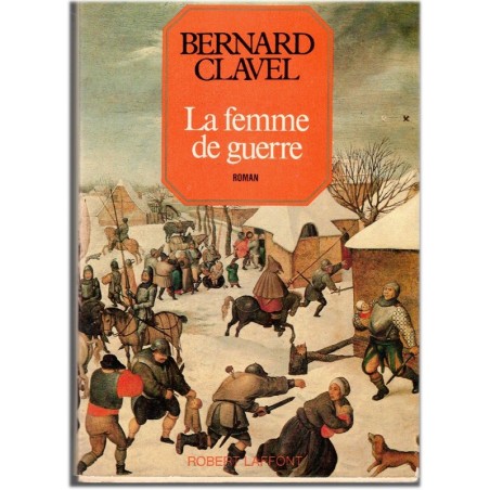 La femme de guerre, T3 Les colonnes du Ciel, Bernard Clavel, 1978 - XVIIe siècle, guerre en Franche-Comté