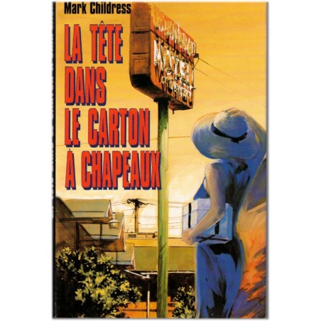 La tête dans le carton à chapeaux, Mark Childress, 1996 - Alabama, Hollywood, rêve de célébrité, meurtrière
