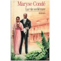 La vie scélérate, Maryse Condé, 1987 - Guadeloupe, saga familiale
