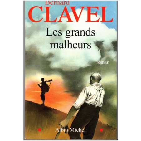 Les grands malheurs, Bernard Clavel, 2004 - 2e guerre mondiale, drame familial, roman