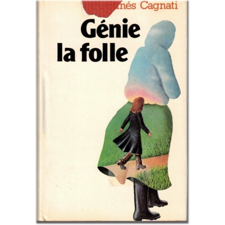 Génie la folle, Inès Cagnati, 1976 - domestique agricole, amour filial, roman français