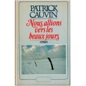 Nous allions vers les beaux jours, Patrick Cauvin, 1981 - propagande nazie, Shoah, 2e guerre mondiale, roman