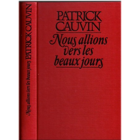Nous allions vers les beaux jours, Patrick Cauvin, 1981 - propagande nazie, Shoah, 2e guerre mondiale, roman
