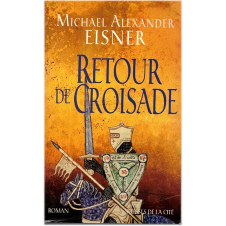Retour de croisade, Michael Alexander Eisner, 2003 - croisades XIIIe siècle, exorcisme