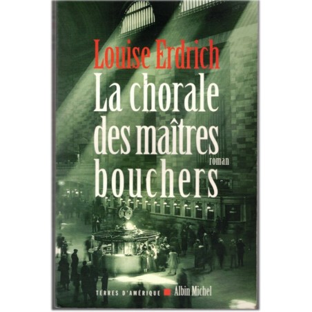 La chorale des maîtres bouchers, Louise Erdrich, 2004 - rêve américain, Amérique 1920, immigration allemande