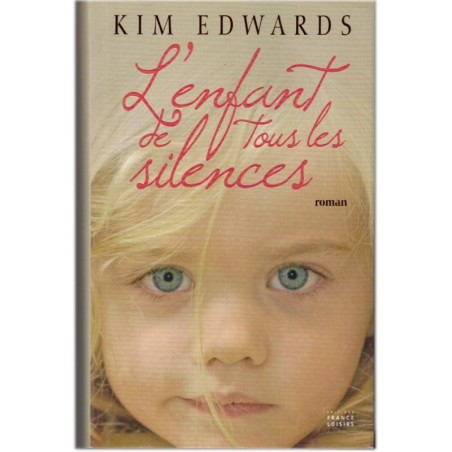 L'enfant de tous les silences, Kim Edwards, 2008 - enfant handicapé, abandon, secret de famille