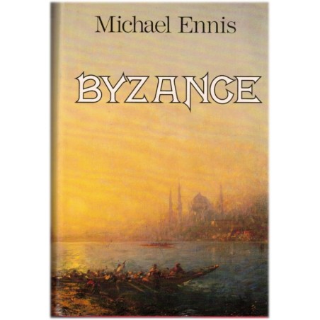 Byzance, Michael Ennis, 1992 - XIe siècle, civilisation byzantine, peuple Viking