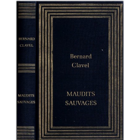 Maudits sauvages, Bernard Clavel, 1989 - Grand nord canadien, Canada, Indiens d'Amérique