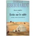 Ecrits sur le sable, T1 Oeuvres complètes, Isabelle Eberhardt, 1989 - Sahara, journal d'une voyageuse
