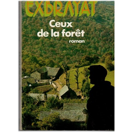 Ceux de la forêt, Charles Exbrayat, 1977 - Massif Central, combat pour la tranquillité de la montagne