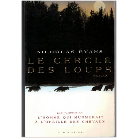 Le cercle des loups, Nicholas Evans, 1999 - Protection des loups, Amérique sauvage, Montana, Amérique,
