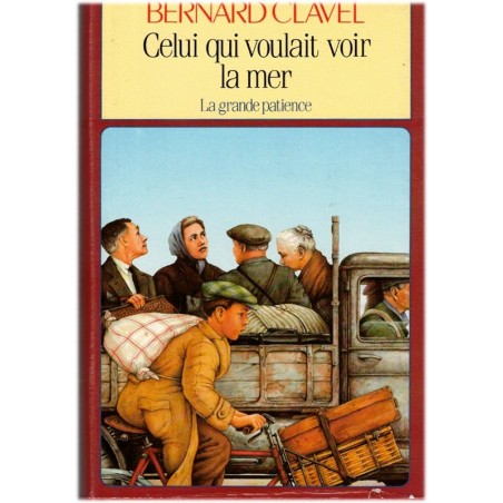 La grande patience, T2, Celui qui voulait voir la mer, Bernard Clavel, 1985 - 2e guerre mondiale, exode 1940, amour maternel