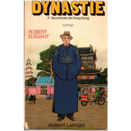 Les princes de Hong-Kong T2 Dynastie, Robert Elegant, 1978 - histoire de Hong Kong et Chine, saga familiale