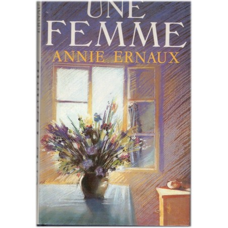 Une femme, Annie Ernaux, 1988 - mort d'une mère, relations mère fille