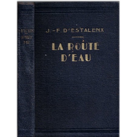 La route d'eau, Jean-François d'Estalenx, 1931 - Aire-sur-l'Adour, Landes, écrivain gascon
