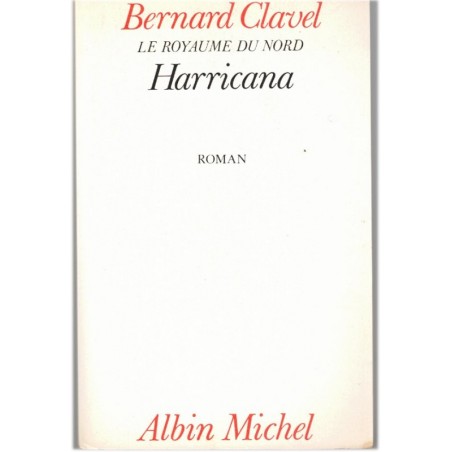 Harricana, Bernard Clavel, 1983 - beauté du Canada, Grand nord canadien,
