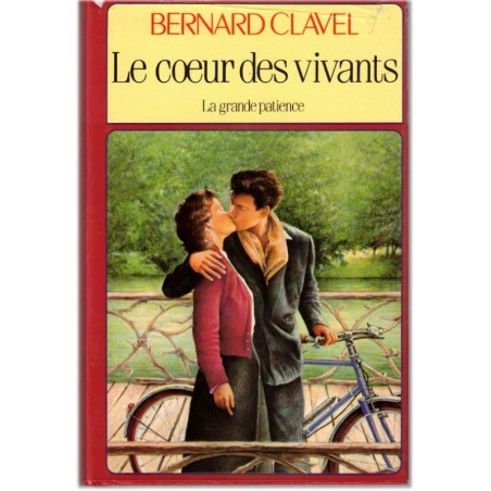 La grande patience, T3 Le coeur des vivants, Bernard Clavel, 1985 - 2e guerre mondiale, jeunes amoureux dans la guerre