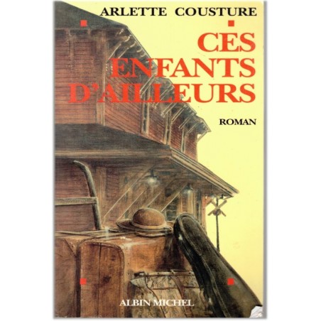 Ces enfants d'ailleurs, Arlette Cousture, 1994 - émigrants polonais années 1940, roman d'amour, écrivain canadien