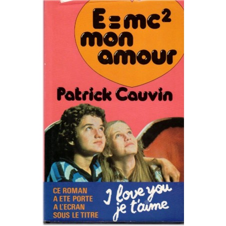 E égale mc2 mon amour, Patrick Cauvin, 1979 - amours enfantines, Claude Klotz
