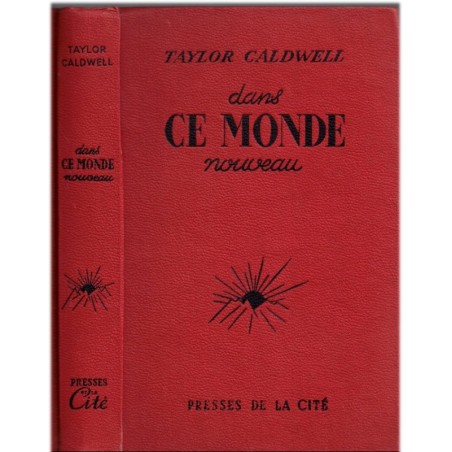 Dans ce monde nouveau, Taylor Caldwell, 1951 - Chemin de fer américain,
