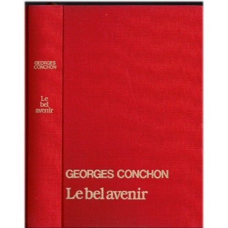 Le bel avenir, Georges Conchon, 1984 - itinéraire d'un homme ambitieux, roman