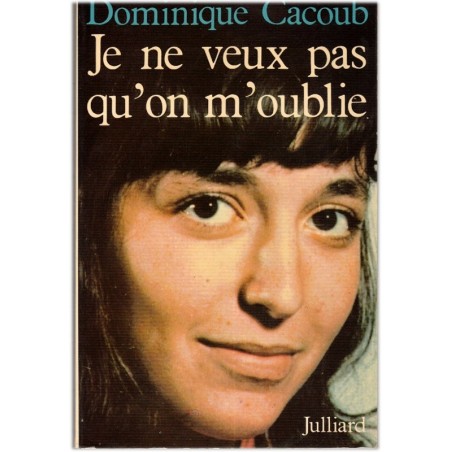 Je ne veux pas qu'on m'oublie, Dominique Cacoub, 1977 - journal intime d'une adolescente leucémique