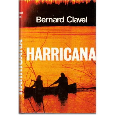 Harricana, Bernard Clavel, 1990 - beauté du Canada, Grand nord canadien,