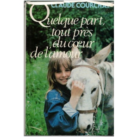 Quelque part tout près de mon coeur, Claude Courchay, 1985 - Provence, convoitise promoteurs immobiliers