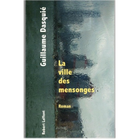 La ville des mensonges, Guillaume Dasquié, 2008 - années 2000, fin du monde ou révolution