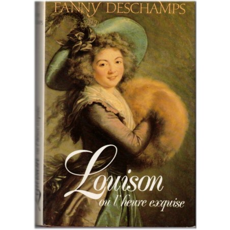 Louison ou l'heure exquise, Fanny Deschamps, 1988 - femme amoureuse au XVIIIe siècle