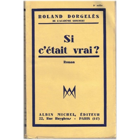 Si c'était vrai ? Roland Dorgelès, 1934 - roman ancien