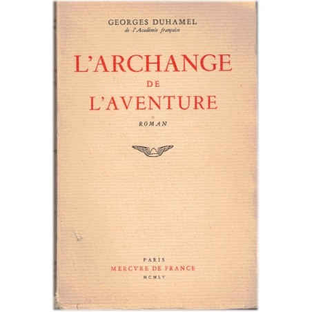 L'archange de l'aventure, Georges Duhamel, 1955 - critique du dirigisme dans l'art