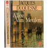 Alice Van Meulen, Jacques Duquesne, 1986 - femme passionnée, dans les Flandres de 1880