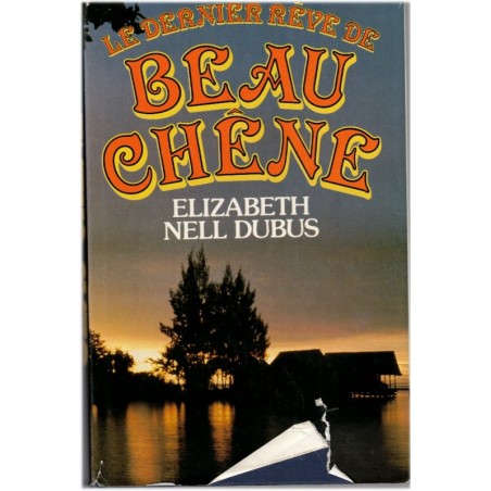 Le dernier rêve de Beau-Chêne,  Elizabeth Nell Dubus, 1988 - saga familiale américaine, 2e guerre mondiale