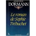 Le roman de Sophie Trébuchet, Geneviève Dormann, 1982 - mère de Victor Hugo, amours sous l'Empire