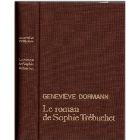 Le roman de Sophie Trébuchet, Geneviève Dormann, 1983 - mère de Victor Hugo, amours sous l'Empire