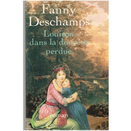Louison dans la douceur perdue, Fanny Deschamps, 1988 - amours sous Louis XVI et la Révolution