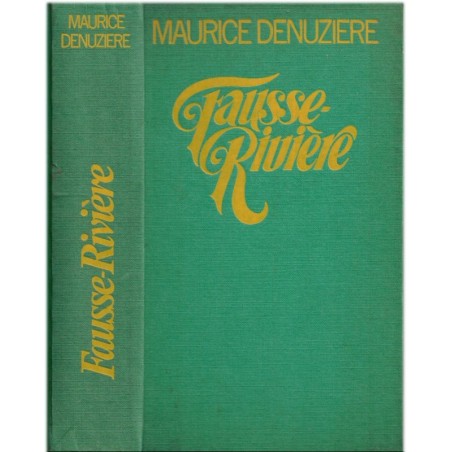Fausse-Rivière, T2 Louisiane, Maurice Denuzière, 1979 - Vieux Sud, famille de plantation de coton, saga familiale