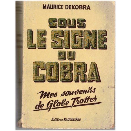 Sous le signe du Cobra, mes souvenirs de globe trotter, Maurice Dekobra, 1931 - Années 1920, prohibition, Etats-Unis,
