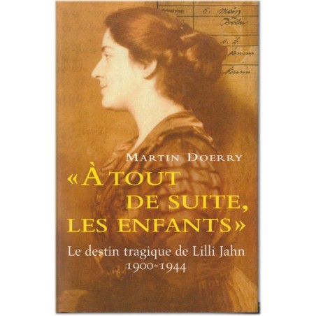 A tout de suite les enfants, Martin Doerry, 2004 - le destin tragique de Lilli Jahn, nazisme
