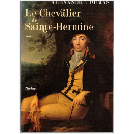 Le Chevalier de Sainte-Hermine, Alexandre Dumas, 2005 - vengeance, soldat du Consulat et de l'Empire, roman historique 19e s.