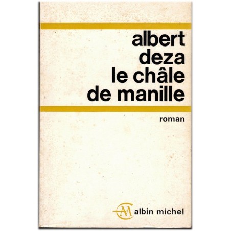 Le châle de Manille, Albert Deza, 1969 - Espagne, un train, des jeunes mariés, un faussaire, écrivain espagnol
