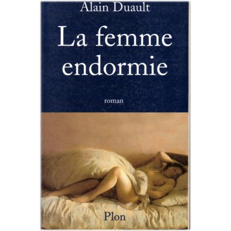 La femme endormie, Alain Duault, 2003 - roman d'amour